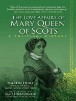 The Love Affairs of Mary Queen of Scots: A Political History