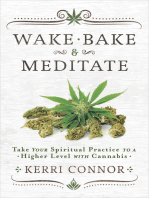 Wake, Bake & Meditate: Take Your Spiritual Practice to a Higher Level with Cannabis