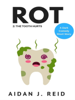 Rot: Part 2 - The Tooth Hurts