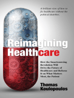 Reimagining Healthcare: How the Smartsourcing Revolution Will Drive the Future of Healthcare and Refocus It on What Matters Most, the Patient