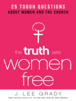 The Truth Sets Women Free: 25 Tough Questions About Women and the Church