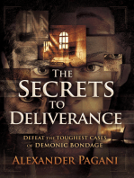 The Secrets to Deliverance: Defeat the Toughest Cases of Demonic Bondage