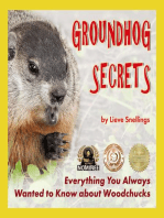 Groundhog Secrets, Everything You Always Wanted To Know About Woodchucks