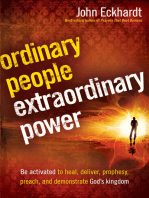 Ordinary People, Extraordinary Power: Be Activated to Heal, Deliver, Prophesy, Preach, and Demonstrate God's Kingdom