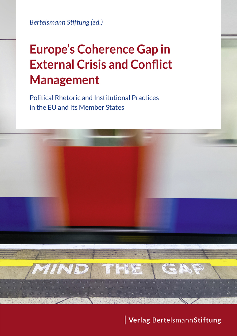 Read Europe S Coherence Gap In External Crisis And Conflict Management Online By Verlag Bertelsmann Stiftung Books