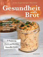 Gesundheit aufs Brot: Pflanzliche Aufstriche: Vegan, raffiniert und vollwertig genießen