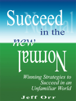 Succeed In The New Normal: Winning Strategies to Succeed in an Unfamiliar World