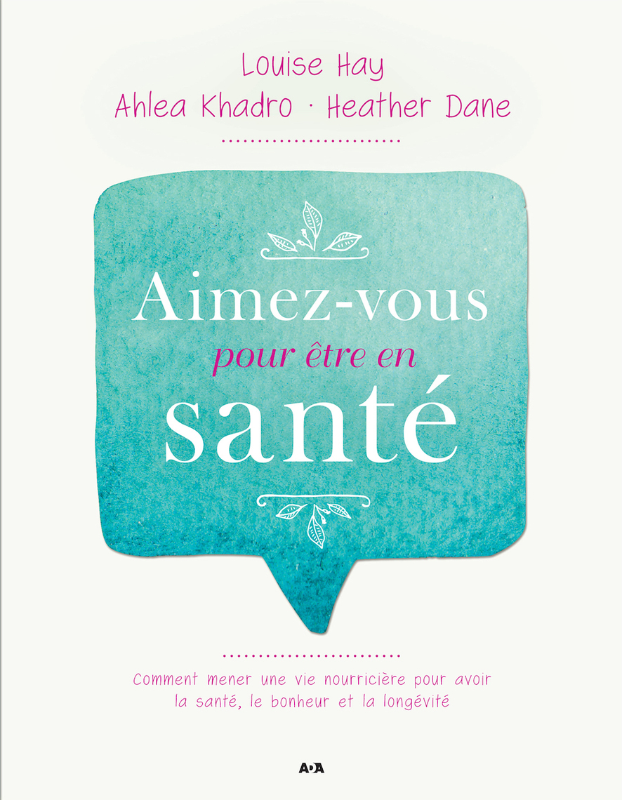 La Force Est En Vous Louise Hay Pdf Gratuit Aimez-vous pour être en santé de Louise L. Hay, Ahlea Khadro, Heather Dane  - Livre électronique | Scribd