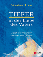 Tiefer in der Liebe des Vaters: Geistlich wachsen am Herzen Gottes