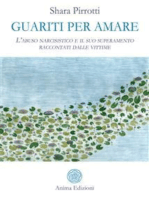 Guariti per amare: L’abuso narcisistico e il suo superamento raccontati dalle vittime 