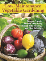 Low-Maintenance Vegetable Gardening: Bumper Crops in Minutes a Day Using Raised Beds, Planning, and Plant Selection