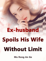 Ex-husband Spoils His Wife Without Limit: Volume 2