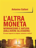 L'altra moneta: Womanesimo e natura (Dall’avere all’essere) Un nuovo rapporto tra religione, economia e scienza? 