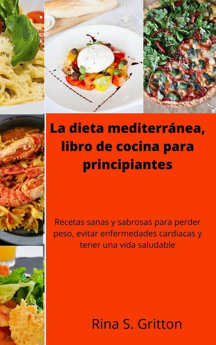 La dieta mediterránea, libro de cocina para principiantes by Rina S.  Gritton - Ebook | Scribd