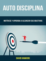 Auto-Disciplina: Motívese Y Aprenda A Alcanzar Sus Objetivos