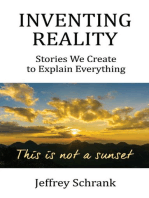 Inventing Reality: Stories We Create To Explain Everything
