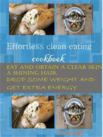 Effortless Clean Eating Cookbook: Eat and Obtain a Clear Skin, a Shinning Hair. Drop Some Weight and Get Extra Energy