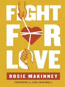 Fight for Love by Rosie Makinney, Josh McDowell - Ebook | Scribd