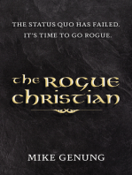 The Rogue Christian: The Status Quo Has Failed; It's Time to Go Rogue