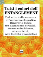 Tutti i colori dell'entanglement. Dal mito della caverna all’universo olografico. Itinerario logico tra apparenza e realtà, strane coincidenze, sincronicità, non-località quantistica