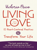 Living Love: 12 Heart-Centered Practices to Transform Your Life