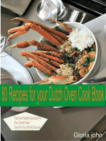 80 Recipes For Your Modern Dutch Oven Cook Book: Fast and Health Approach to Your Dutch oven, One Pot You Will All Dive into