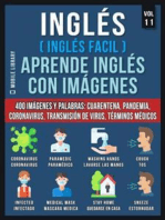 Inglés (Inglés Facil) Aprende Inglés con Imágenes (Vol 11): 400 imágenes y palabras esenciales, en texto bilingüe, sobre cuarentena, coronavirus, transmisión de virus, pandemia y términos médicos