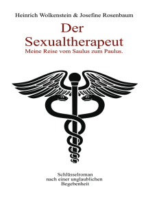 Der Sexualtherapeut: Meine Reise vom Saulus zum Paulus.