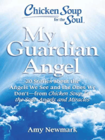 Chicken Soup for the Soul: My Guardian Angel: 20 Stories About the Angels We See and the Ones We Don't - from Chicken Soup for the Soul Angels and Miracles