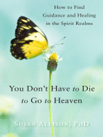 You Don't Have to Die to Go to Heaven