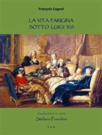 La vita parigina sotto Luigi XVI: Traduzione di Stefano Franchini