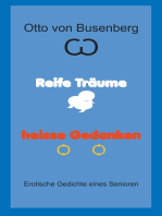 Reife Träume heisse Gedanken: Erotische Gedichte eines Senioren