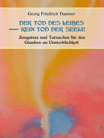 Der Tod des Leibes - Kein Tod der Seele. Zeugnisse und Tatsachen der Jahrhunderte vor und nach Christus für den Glauben an Unsterblichkeit. Zur Belehrung und zum Trost für Zweifelnde zusammengestellt.