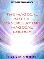 The Magical Art of Manipulating Magical Energy: Bite-Sized Magick, #1