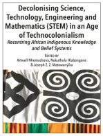 Decolonising Science, Technology, Engineering and Mathematics (STEM) in an Age of Technocolonialism: Recentring African Indigenous Knowledge and Belief Systems