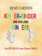 Kinder Kinder sind das liebe Kinder!: Eine ehrende Niederschrift für Finger und Zehen