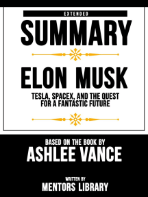 Read Extended Summary Elon Musk Tesla Spacex And The Quest For A Fantastic Future Based On The Book By Ashlee Vance Online By Mentors Library Books