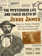 The Mysterious Life and Faked Death of Jesse James: Based on Family Records, Forensic Evidence, and His Personal Journals