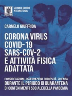 CoronaVirus CoViD-19 SARS-CoV2 e Attivita Fisica Adattata: Considerazioni osservazioni curiosità scienza durante il periodo di quarantena di contenimento sociale della pandemia