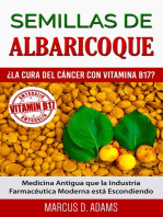 Semillas de Albaricoque - ¿La Cura del Cáncer con Vitamina B17?: Medicina Antigua que la Industria Farmacéutica Moderna está Escondiendo