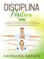 Disciplina Positiva: Cómo manejar los conflictos, eliminar los berrinches y criar niños seguros: Incluye Crianza Positiva y Disciplina para niños pequeños