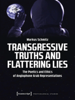 Transgressive Truths and Flattering Lies: The Poetics and Ethics of Anglophone Arab Representations