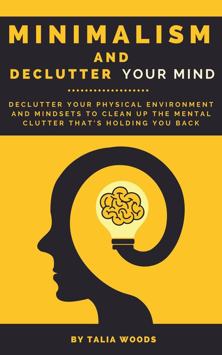 Minimalism And Declutter Your Mind Declutter Your Physical Environment