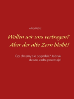 Wollen wir uns vertragen? Aber der alte Zorn bleibt!: Czy chcemy sie pogodzic? Jednak dawna zadra pozostaje!