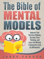 The Bible of Mental Models: Improve Your Decision-Making, Develop Clear Thinking, and Learn the Mental Frameworks used by Billionaires