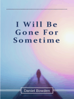 I Will Be Gone For Sometime