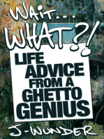 Wait . . . What?!: Life Advice From a Ghetto Genius
