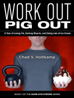 Work Out Pig Out: : A Year of Losing Fat, Gaining Muscle, and Eating Lots of Ice Cream