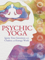 Psychic Yoga: Ignite Your Intuition with Chakra and Energy Work