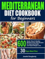 Mediterranean Diet Cookbook for Beginners: 600 Quick, Easy & Healthy Mediterranean Diet Recipes with 30-Days Meal Plan for Improved Health and Everyday Cooking